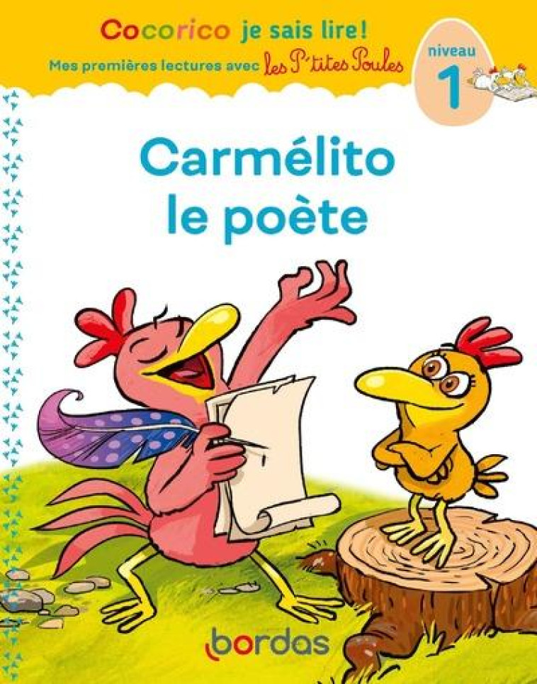 COCORICO JE SAIS LIRE ! PREMIERES LECTURES AVEC LES P'TITES POULES - CARMELITO LE POETE - NIVEAU 1 - OLIVIER/RAUFFLET - BORDAS