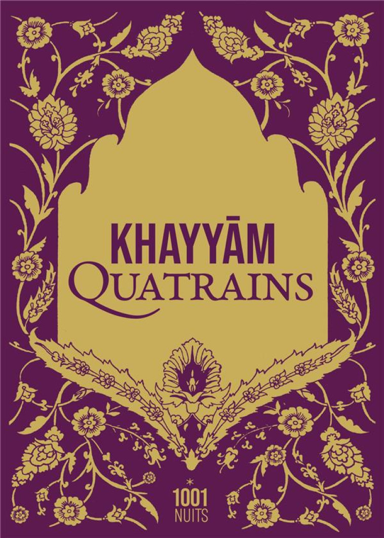 QUATRAINS - KHAYYAM/GROLLEAU - 1001 NUITS