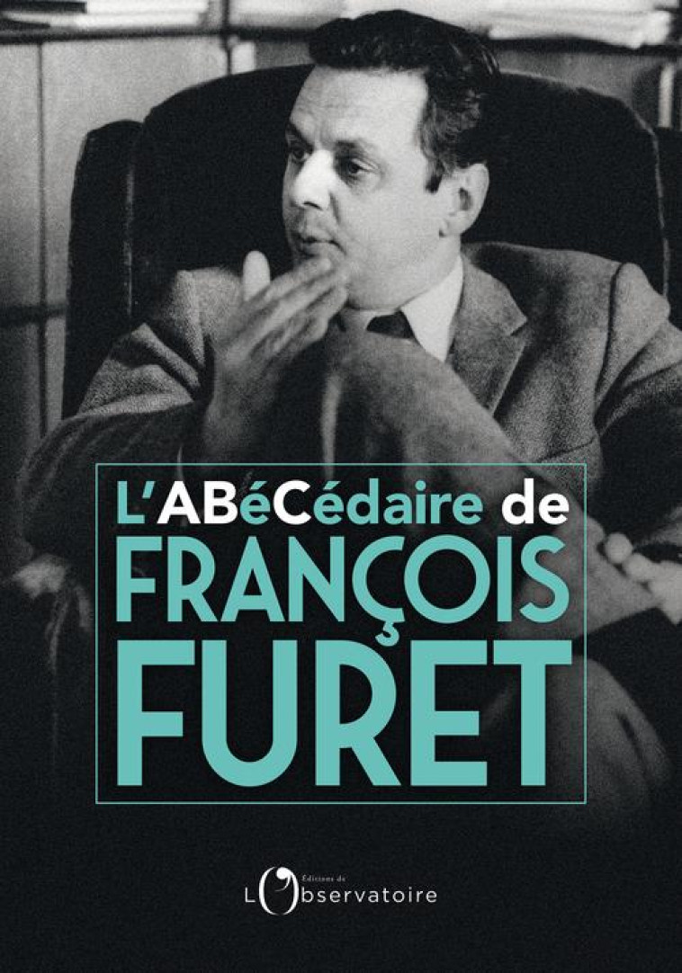 L'ABECEDAIRE DE FRANCOIS FURET - FURET DEBORAH - L'OBSERVATOIRE