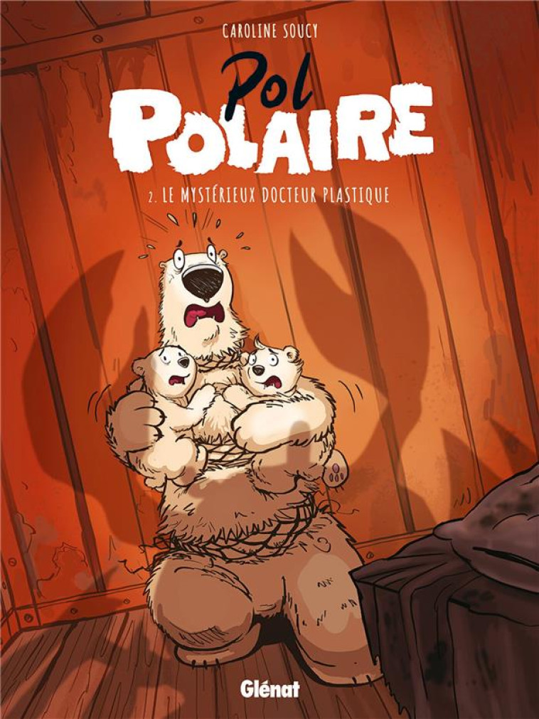 POL POLAIRE - TOME 02 - LE MYSTERIEUX DOCTEUR PLASTIQUE - SOUCY CAROLINE - GLENAT