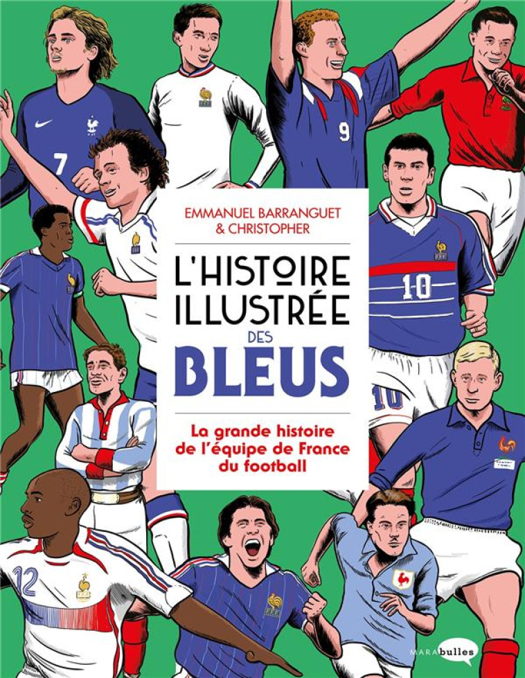 L'HISTOIRE ILLUSTREE DES BLEUS - LA GRANDE HISTOIRE DE L'EQUIPE DE FRANCE DU FOOTBALL - BARRANGUET - MARABOUT