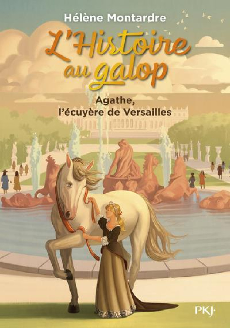 L'HISTOIRE AU GALOP - TOME 5 AGATHE, L'ECUYERE DE VERSAILLES - VOL05 - MONTARDRE HELENE - POCKET