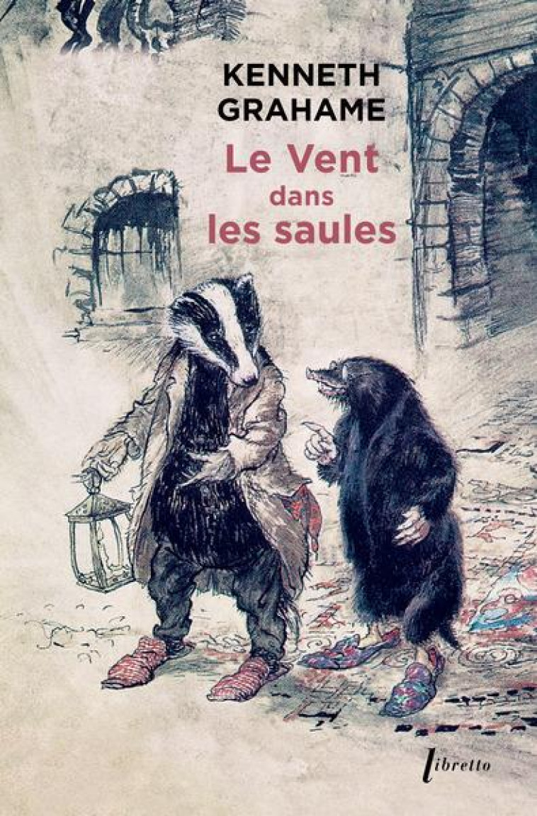 LE VENT DANS LES SAULES - GRAHAME KENNETH - LIBRETTO