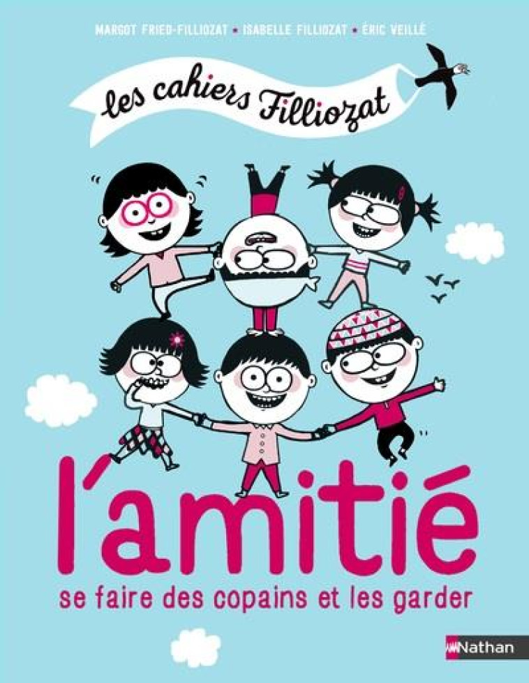 LES CAHIERS FILLIOZAT - L'AMITIE. COMMENT SE FAIRE DES COPAINS ET LES GARDER - VEILLE/FILLIOZAT - CLE INTERNAT