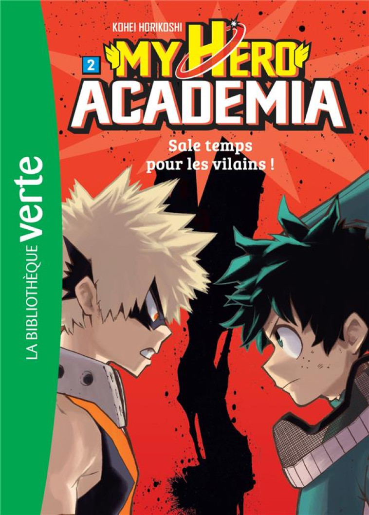 MY HERO ACADEMIA - T02 - MY HERO ACADEMIA 02 - SALE TEMPS POUR LES VILAINS ! - HORIKOSHI KOHEI - HACHETTE