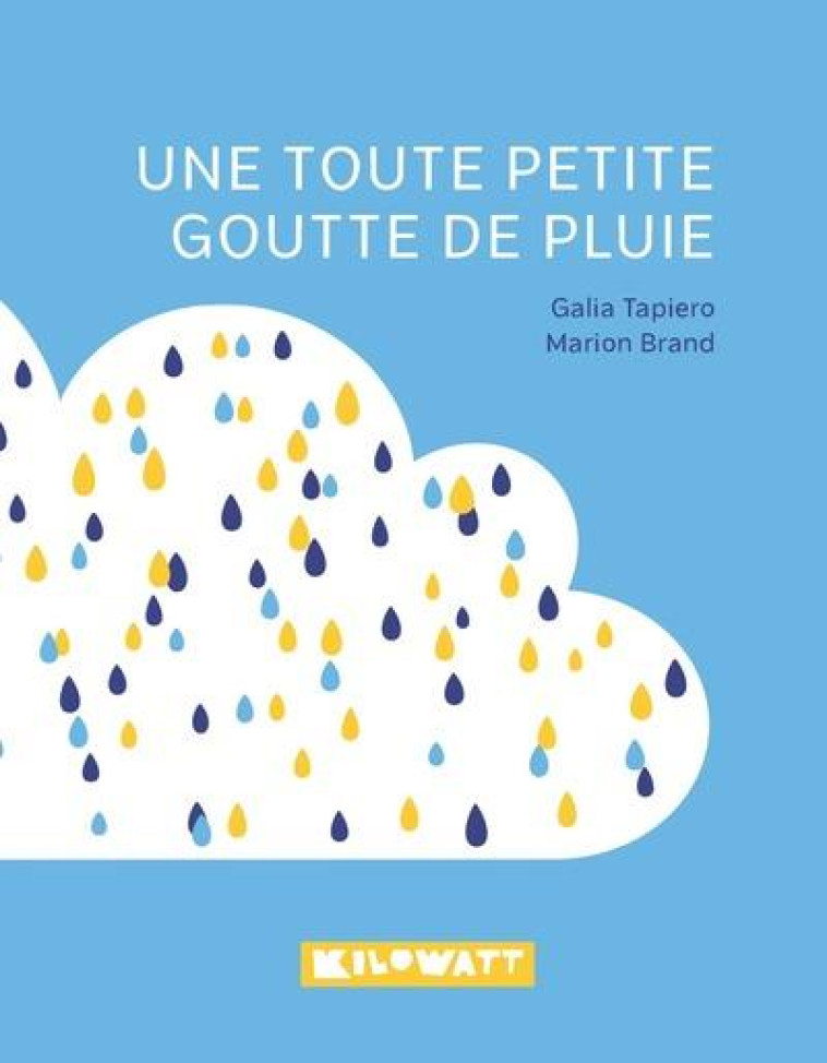 UNE TOUTE PETITE GOUTTE DE PLUIE - TAPIERO/BRAND - KILOWATT