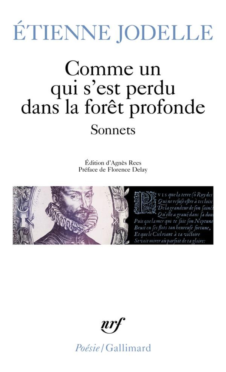 COMME UN QUI S'EST PERDU DANS LA FORET PROFONDE - SONNETS - JODELLE/DELAY - GALLIMARD