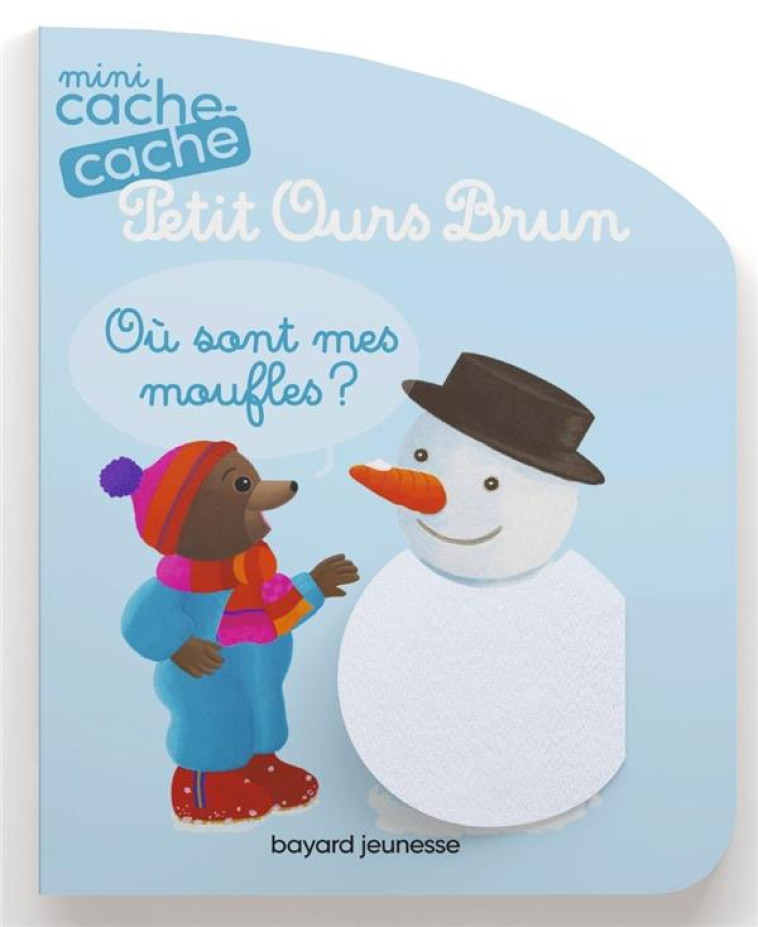 MINI CACHE-CACHE PETIT OURS BRUN - OU SONT MES MOUFLES ? - BOUR DANIELE - BAYARD JEUNESSE