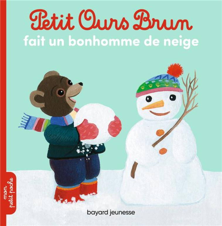 PETIT OURS BRUN FAIT UN BONHOMME DE NEIGE - SERRE-DE TALHOUET - BAYARD JEUNESSE