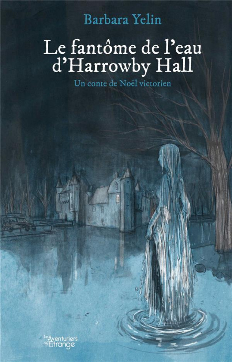 LE FANTOME DE L'EAU D'HORROWBY HALL - BARBARA YELIN - DU LUMIGNON