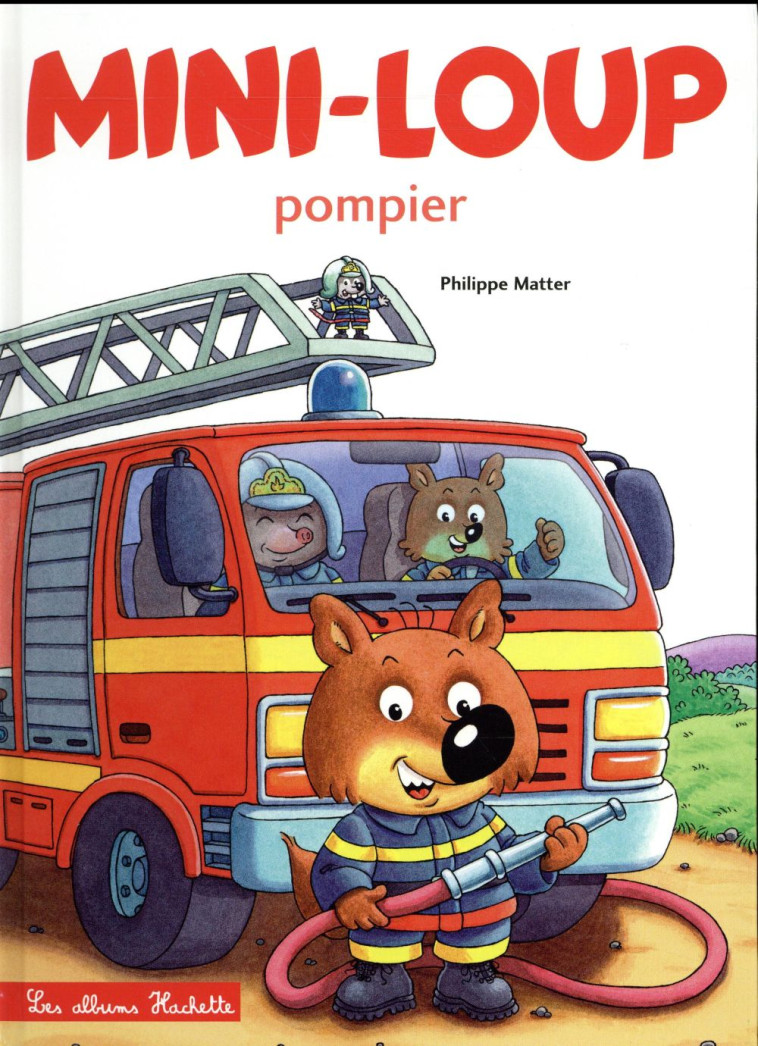 MINI-LOUP POMPIER - MATTER PHILIPPE - Hachette Enfants