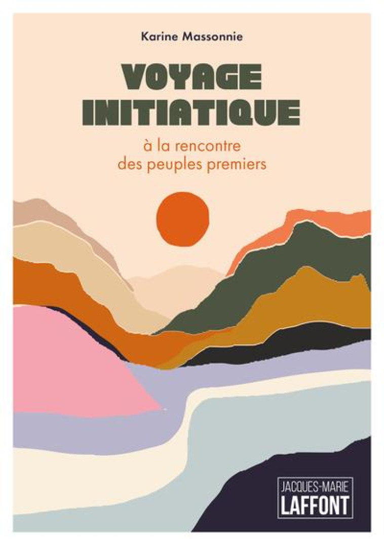 VOYAGE INITIATIQUE A LA RENCONTRE DES PEUPLES PREMIERS - MASSONNIE KARINE - BOOKS ON DEMAND