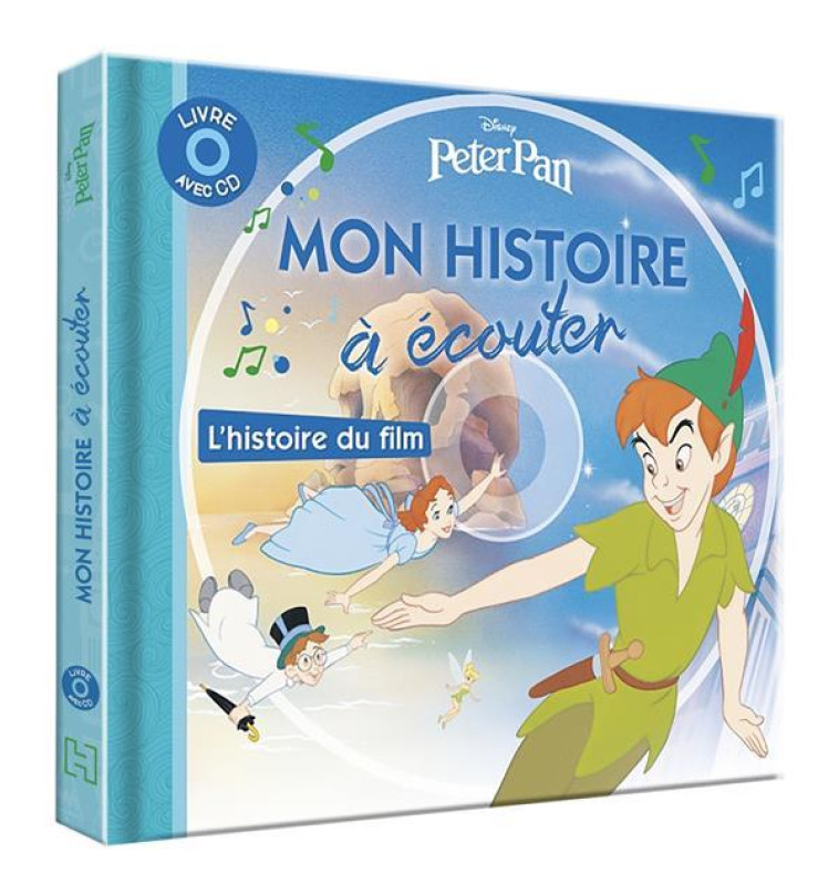 PETER PAN - MON HISTOIRE A ECOUTER - L'HISTOIRE DU FILM - LIVRE CD - DISNEY - DISNEY WALT - HACHETTE