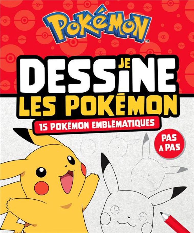 POKEMON - JE DESSINE LES POKEMON - 15 POKEMON EMBLEMATIQUES - XXX - HACHETTE