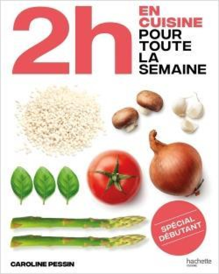 EN 2H JE CUISINE POUR TOUTE LA SEMAINE - SPECIAL DEBUTANT - SPECIAL GRANDS DEBUTANTS - TURCKHEIM STEPHANIE - HACHETTE