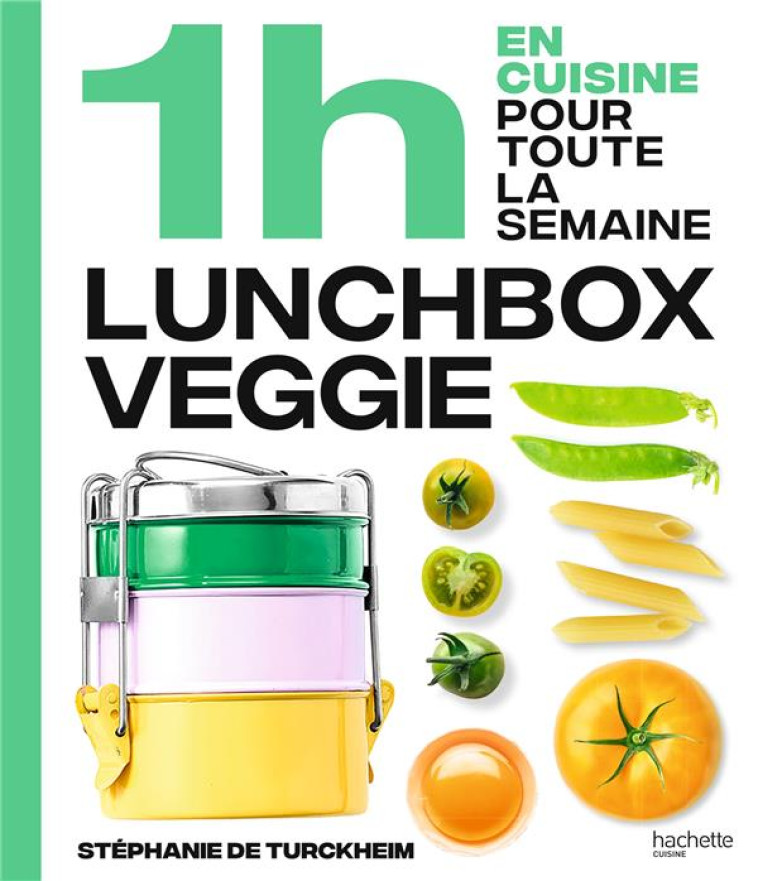 EN 1H JE CUISINE MES LUNCH BOX VEGGIE POUR TOUTE LA SEMAINE - DE TURCKHEIM/LUCANO - HACHETTE