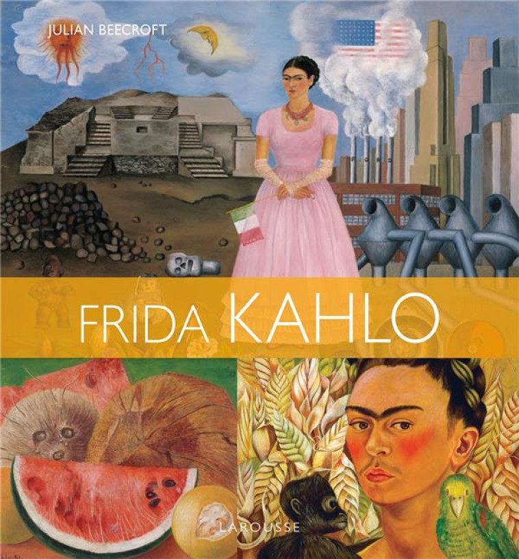 FRIDA KAHLO - BEECROFT JULIAN - LAROUSSE