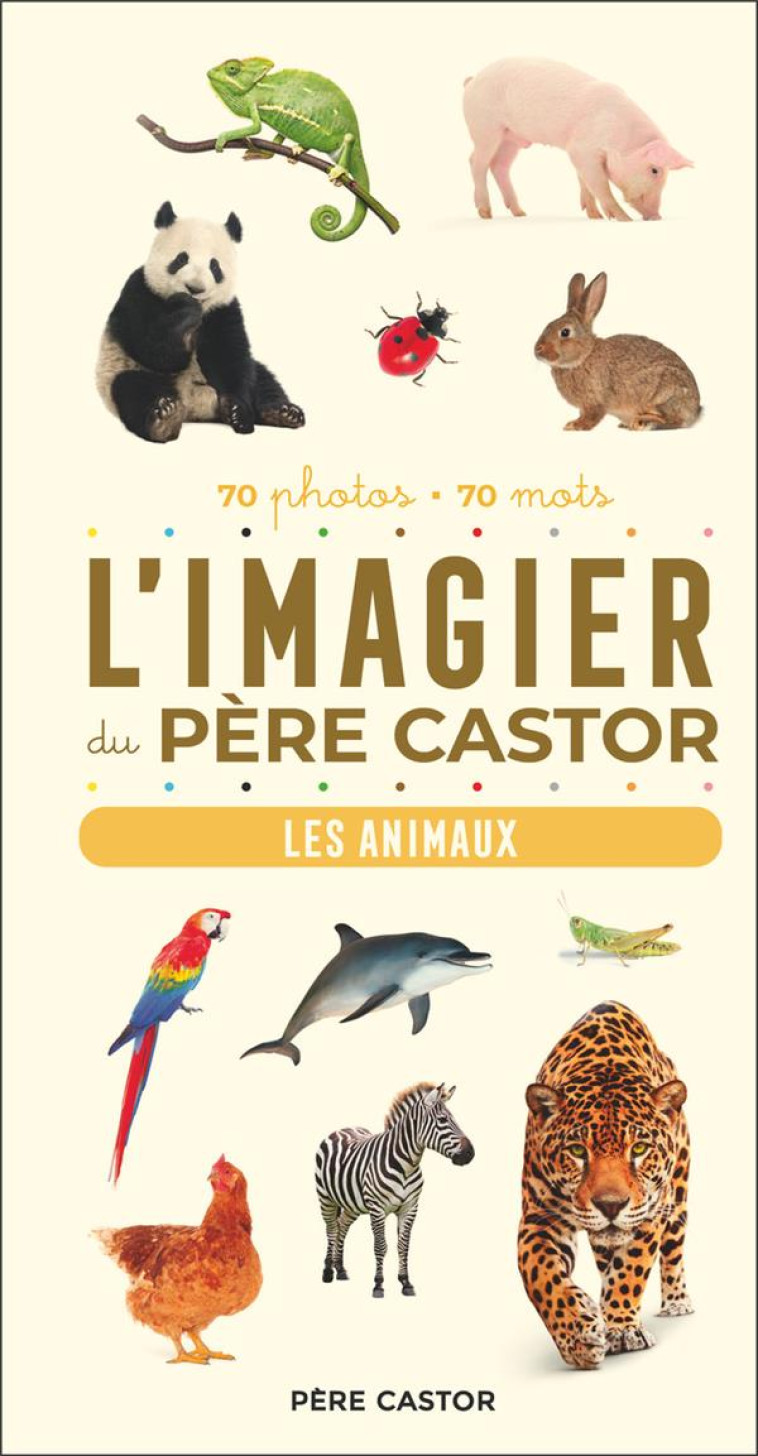 L'IMAGIER DU PERE CASTOR - LES ANIMAUX - 70 PHOTOS - 70 MOTS - TELIER A. - FLAMMARION