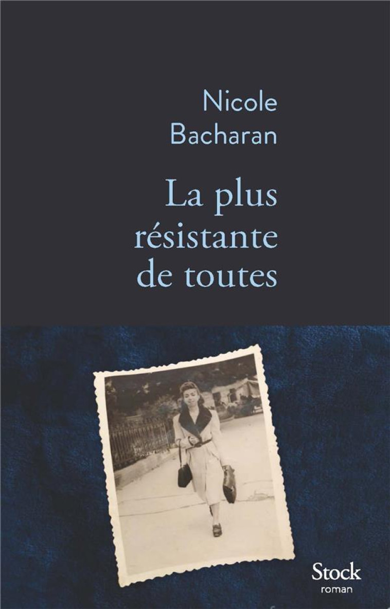 LA PLUS RESISTANTE DE TOUTES - BACHARAN NICOLE - STOCK