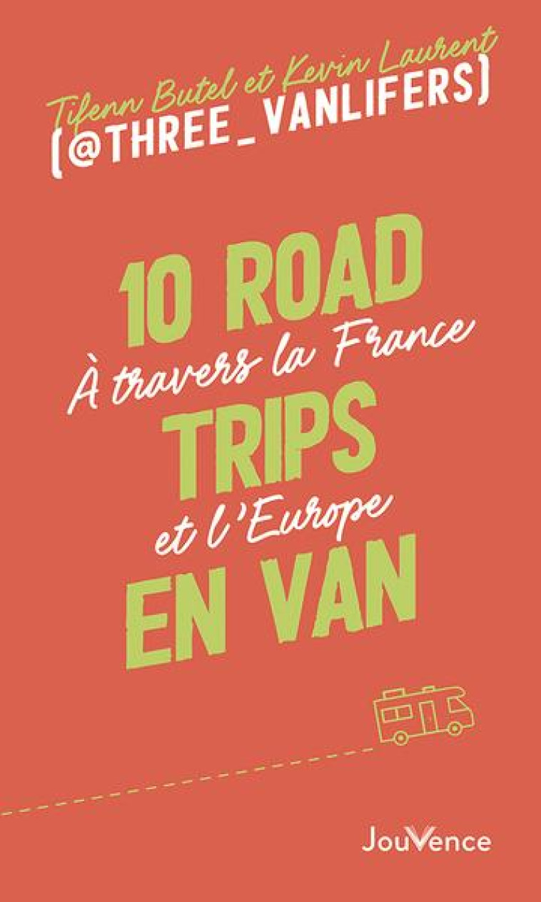 10 ROAD TRIPS EN VAN - A TRAVERS LA FRANCE ET L EUROPE - BUTEL/LAURENT - JOUVENCE