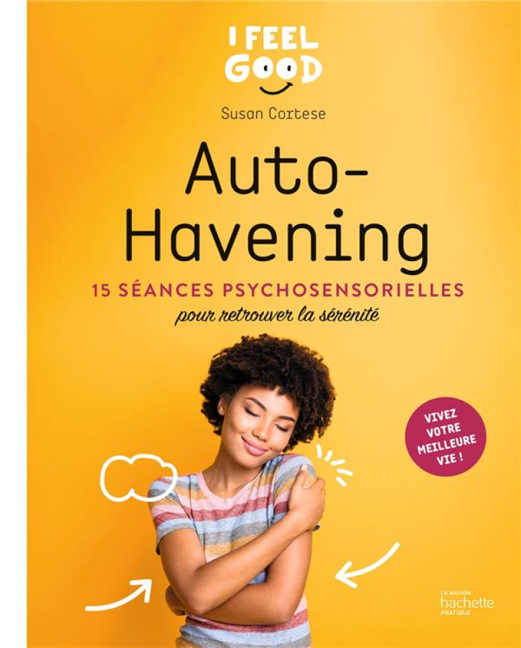 AUTO-HAVENING - 15 SEANCES PSYCHOSENSORIELLES POUR RETROUVER LA SERENITE - CORTES SUSAN - HACHETTE