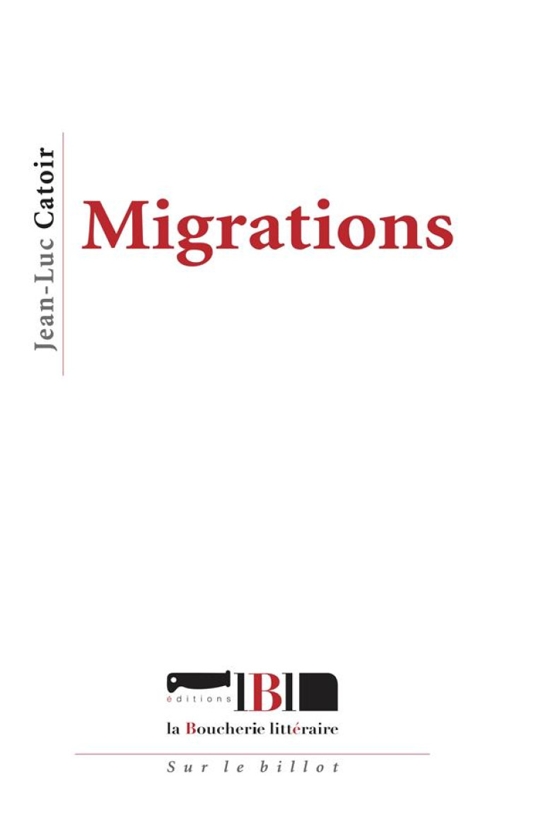 MIGRATIONS - CATOIR JEAN-LUC - BOUCHERIE LIT