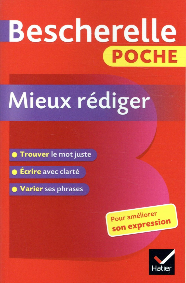 BESCHERELLE POCHE MIEUX REDIGER - L'ESSENTIEL POUR AMELIORER SON EXPRESSION - LESOT ADELINE - HATIER SCOLAIRE