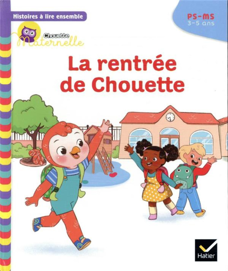 HISTOIRES A LIRE ENSEMBLE CHOUETTE (3-5 ANS) : LA RENTREE DE CHOUETTE - BAUMANN/RABREAU - HATIER SCOLAIRE