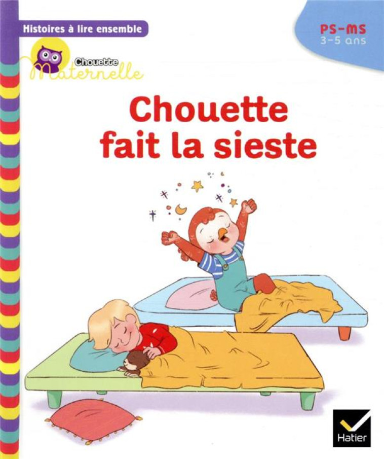 HISTOIRES A LIRE ENSEMBLE CHOUETTE (3-5 ANS) : CHOUETTE FAIT LA SIESTE - BAUMANN/RABREAU - HATIER SCOLAIRE