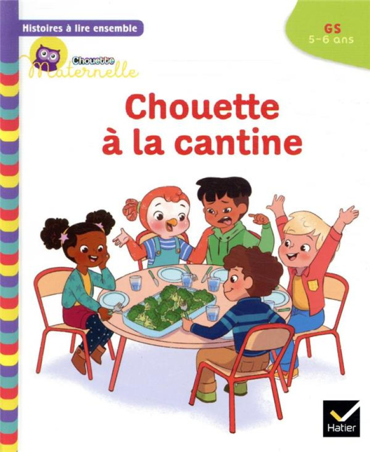 HISTOIRES A LIRE ENSEMBLE CHOUETTE (5-6 ANS) : CHOUETTE A LA CANTINE - BAUMANN/RABREAU - HATIER SCOLAIRE