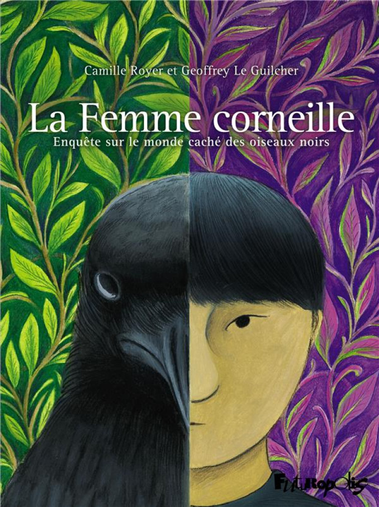 LA FEMME CORNEILLE - ENQUETE SUR LE MONDE CACHE DES OISEAUX NOIRS - ROYER/LE GUILCHER - GALLISOL