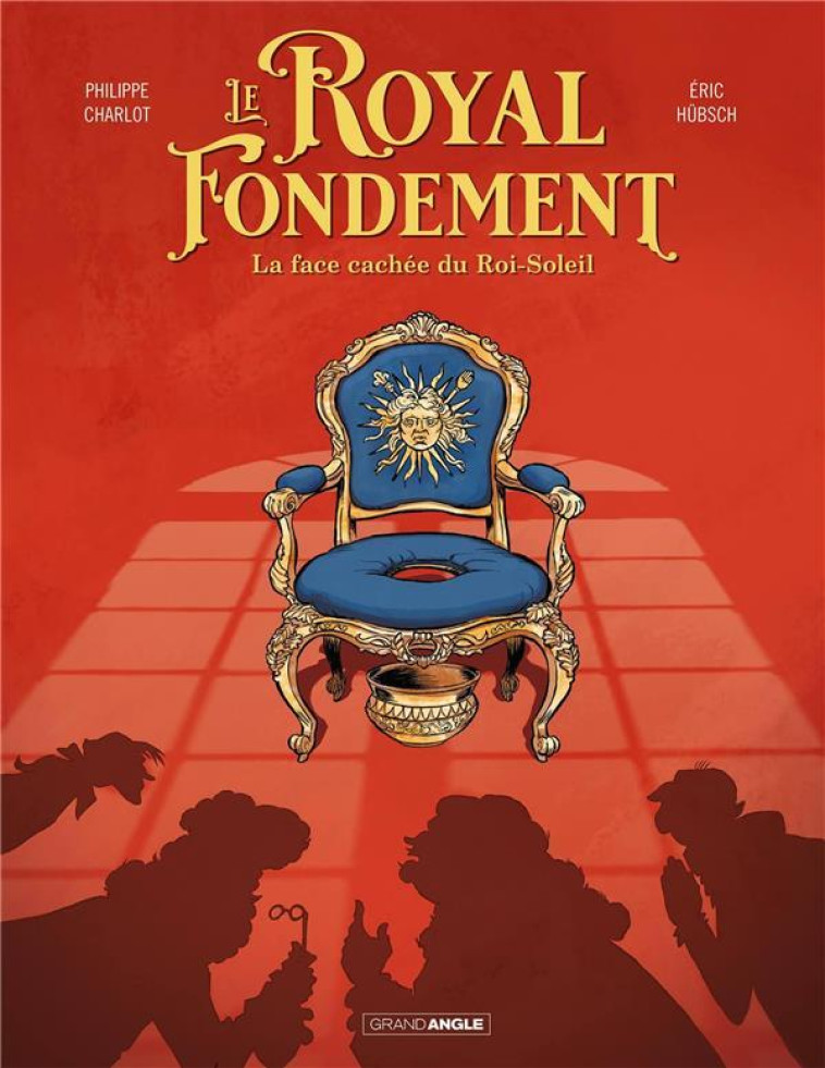 LE ROYAL FONDEMENT - T01 - LE ROYAL FONDEMENT - HISTOIRE COMPLETE - LA FACE CACHEE DU ROI SOLEIL - CHARLOT/HUBSCH - BAMBOO