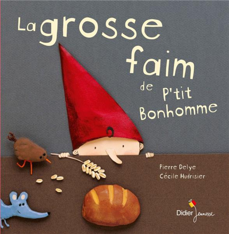 LA GROSSE FAIM DE P-TIT BONHOMME - FORMAT GEANT - DELYE/HUDRISIER - DIDIER