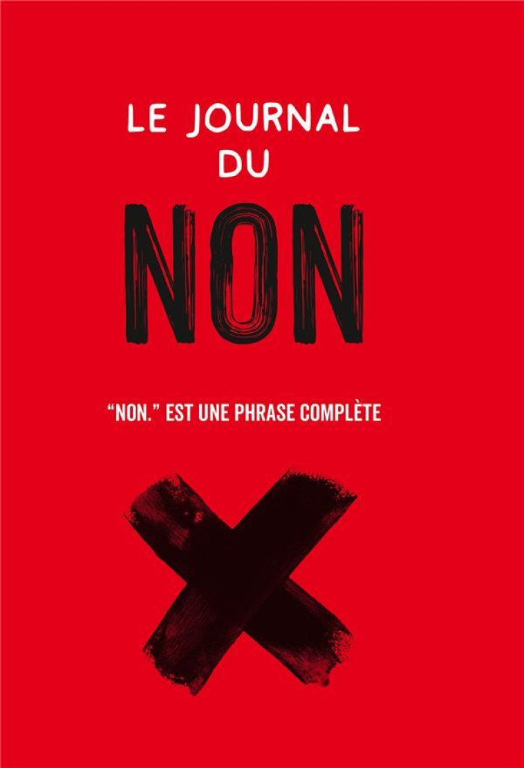 LE JOURNAL DU NON - NON. EST UNE PHRASE COMPLETE - COLLECTIF - HACHETTE