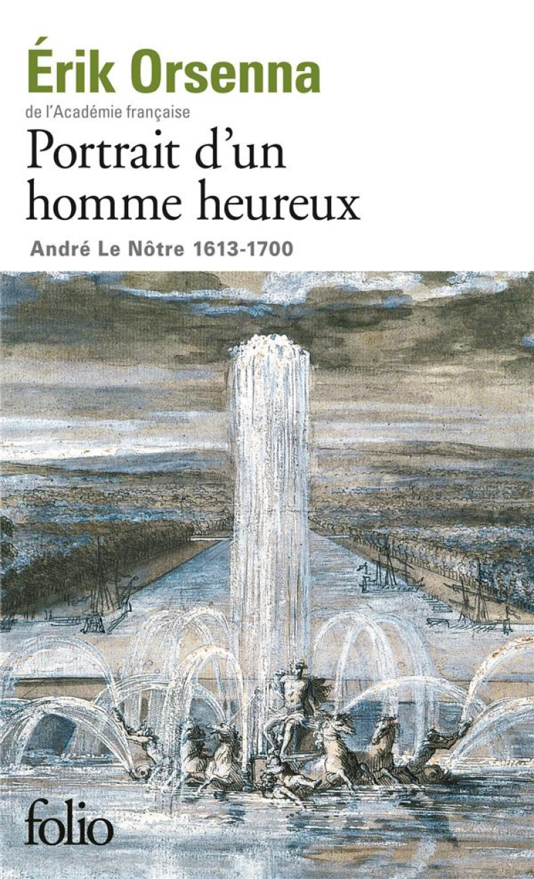 PORTRAIT D'UN HOMME HEUREUX - ANDRE LE NOTRE (1613-1700) - ORSENNA ERIK - GALLIMARD