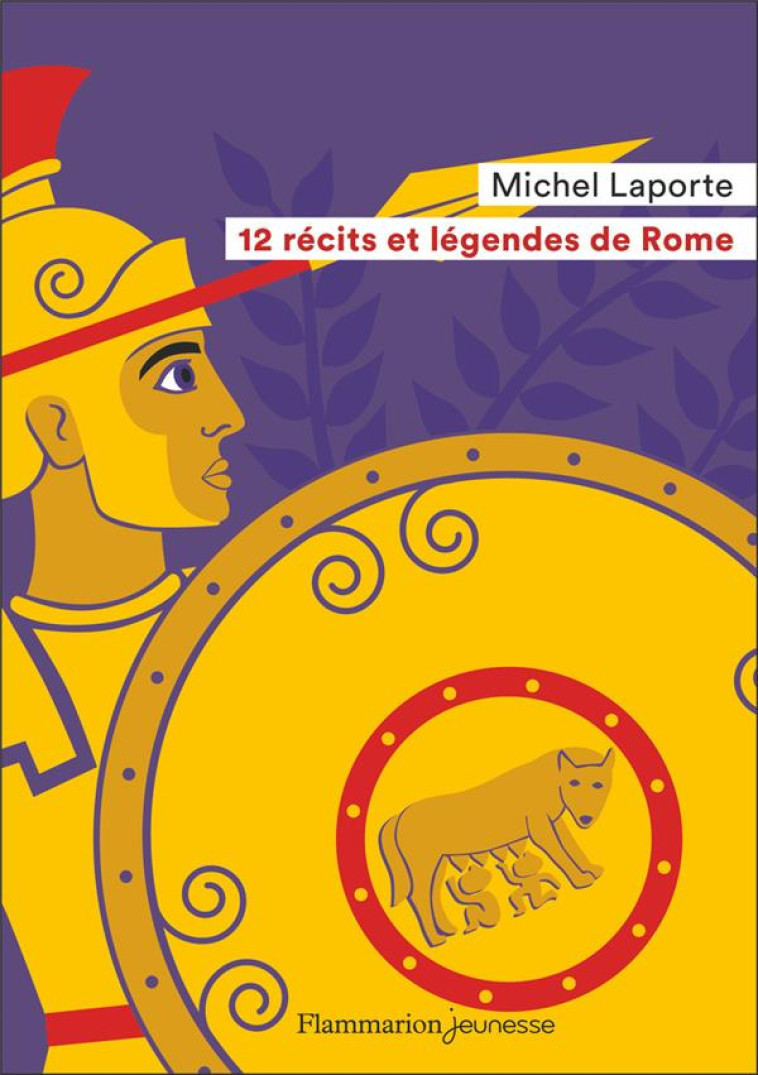 12 RECITS ET LEGENDES DE ROME - LAPORTE MICHEL - FLAMMARION