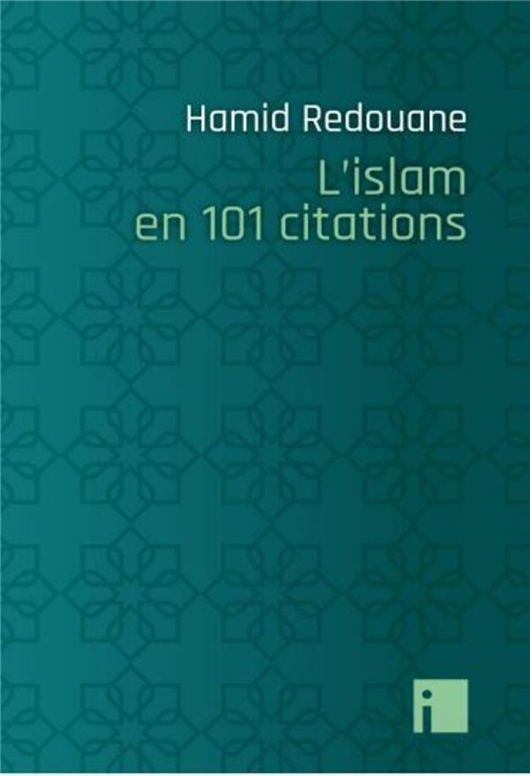 L'ISLAM EN 101 CITATIONS - REDOUANE HAMID - EDITIONS I