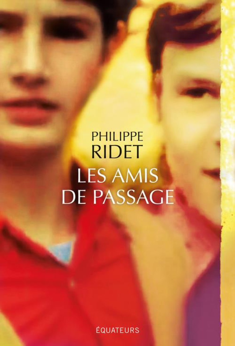 LES AMIS DE PASSAGE - RIDET PHILIPPE - DES EQUATEURS