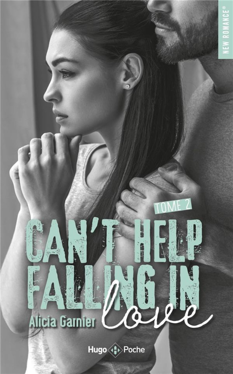 CAN'T HELP FALLING IN LOVE - T02 - GARNIER ALICIA - HUGO JEUNESSE