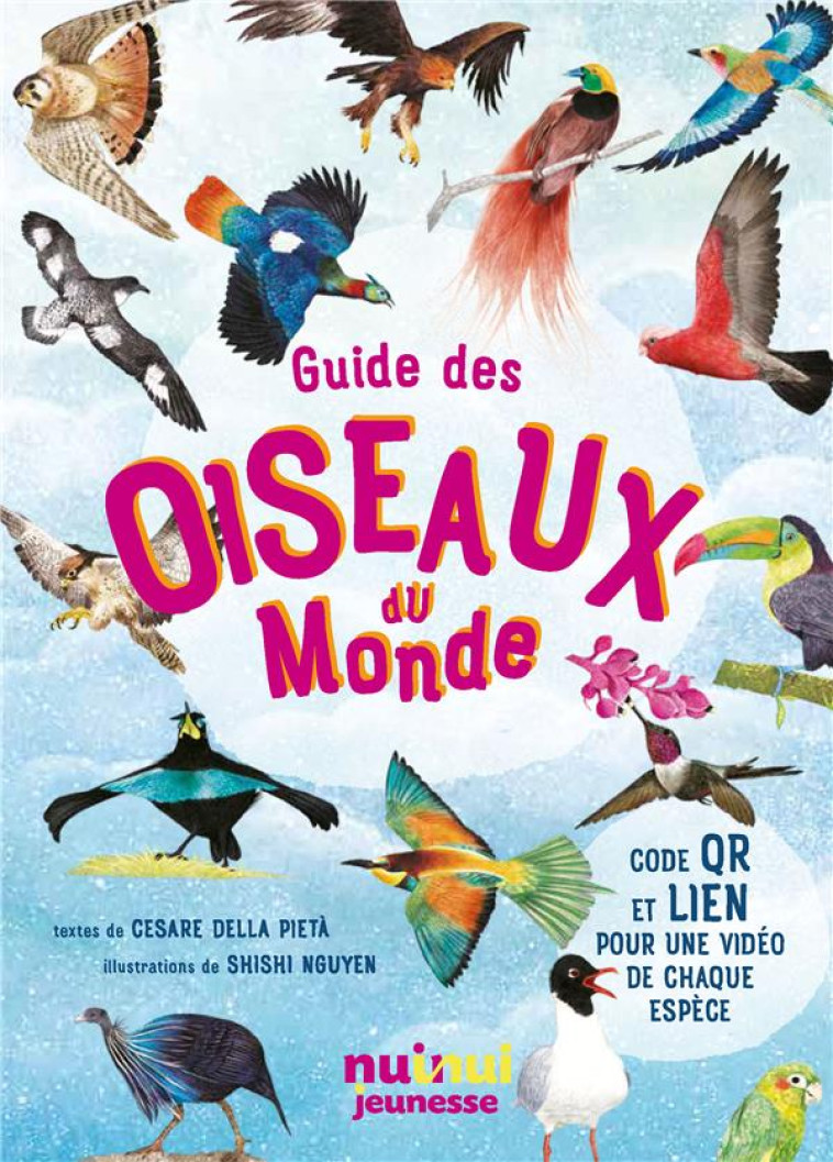 GUIDE DES OISEAUX DU MONDE - NGUYEN SHISHI - NUINUI JEUNESSE