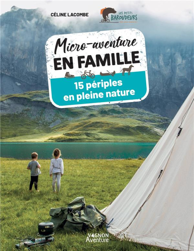 MICRO-AVENTURE EN FAMILLE - 15 PERIPLES EN PLEINE NATURE - LACOMBE CELINE - VAGNON