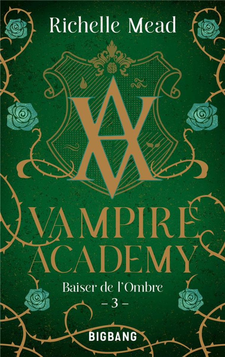 VAMPIRE ACADEMY, T3 : BAISER DE L'OMBRE - MEAD RICHELLE - CASTELMORE