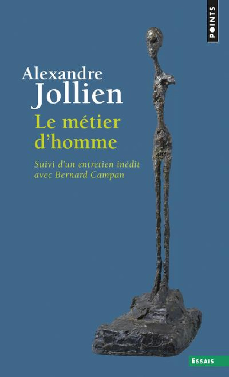 LE METIER D'HOMME  ((REEDITION)) - SUIVI D'UN ENTRETIEN INEDIT AVEC BERNARD CAMPAN - JOLLIEN ALEXANDRE - Points