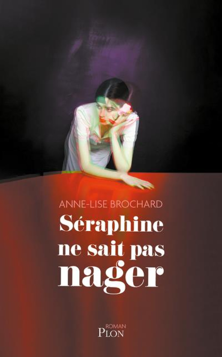 SERAPHINE NE SAIT PAS NAGER - BROCHARD ANNE-LISE - PLON