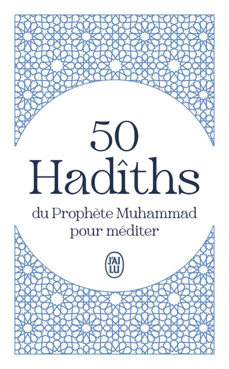 50 HADITHS DU PROPHETE MUHAMMAD POUR MEDITER - EL-BOKHARI - J'AI LU