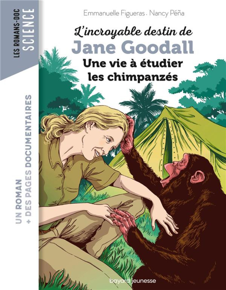 L'INCROYABLE DESTIN DE JANE GOODALL, UNE VIE A ETUDIER LES CHIMPANZES - FIGUERAS/PENA - BAYARD JEUNESSE