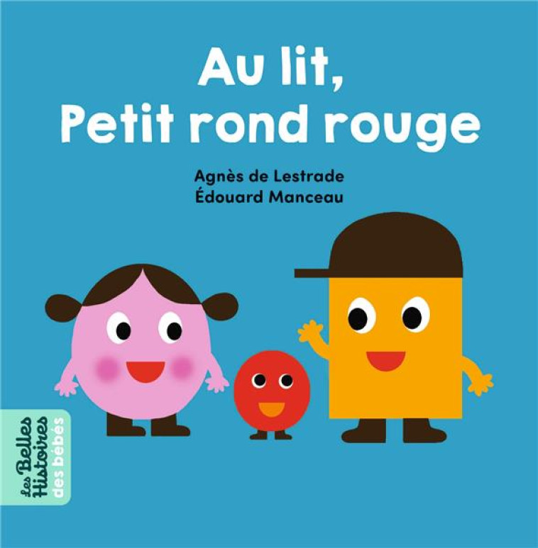 AU LIT, PETIT ROND ROUGE ! - DE LESTRADE/MANCEAU - BAYARD JEUNESSE