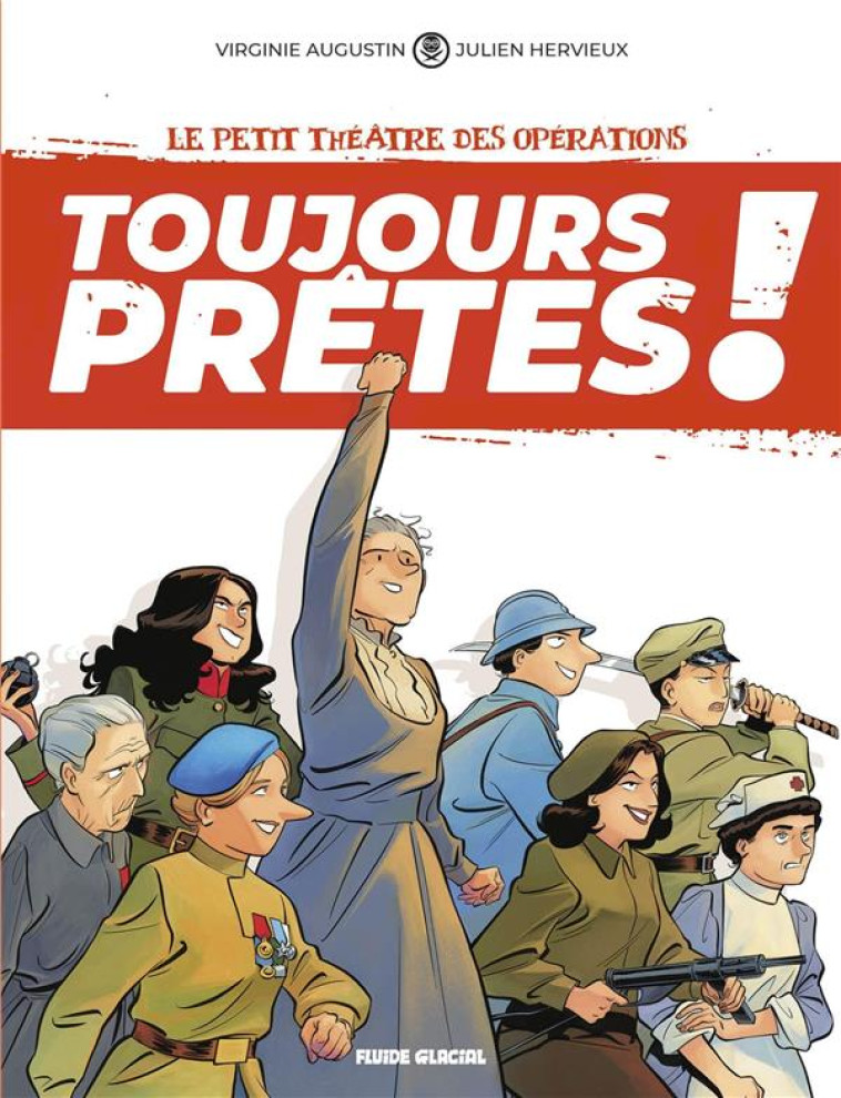 LE PETIT THEATRE DES OPERATIONS PRESENTE - TOUJOURS PRETES ! - TOME 01 - AUGUSTIN/HERVIEUX - FLUIDE GLACIAL