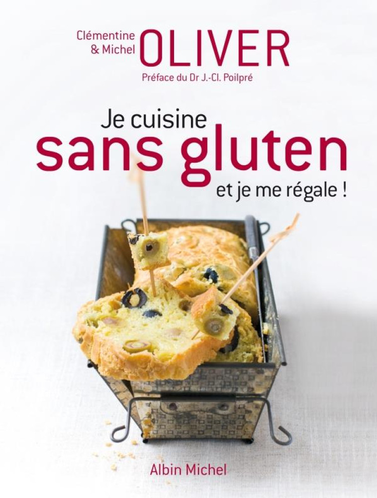 JE CUISINE SANS GLUTEN ET JE ME REGALE ! - OLIVIER/OLIVER - ALBIN MICHEL