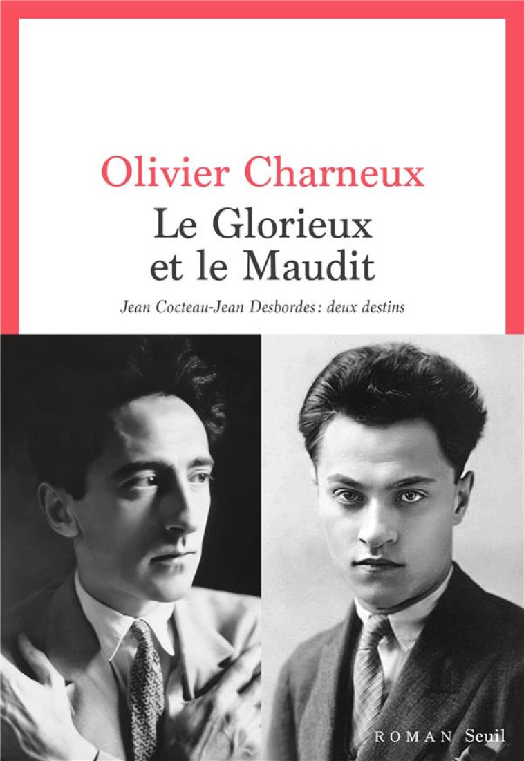 LE GLORIEUX ET LE MAUDIT. JEAN COCTEAU-JEAN DESBORDES : DEUX DESTINS - CHARNEUX OLIVIER - SEUIL